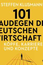 101 Haudegen der deutschen Wirtschaft - Köpfe, Karrieren und Konzepte af Steffen Klusmann