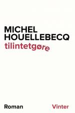 tilintetgøre af Michel Houellebecq