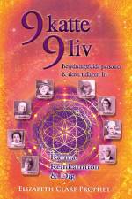 9 Katte & 9 Liv - Betydningfulde personer & deres tidligere liv af Elizabeth Clare Prophet