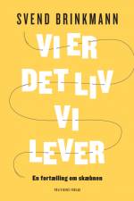 Vi er det liv vi lever af Svend Brinkmann