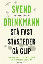 Stå fast, Ståsteder og Gå glip af Svend Brinkmann