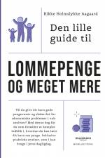 Den lille guide til lommepenge og meget mere af Rikke Holmslykke Aagaard