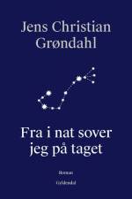 Fra i nat sover jeg på taget af Jens Christian Grøndahl