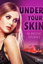 Under Your Skin: 10 Erotic Stories af LUST authors