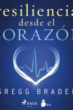Resiliencia desde el corazón af Gregg Braden