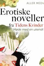 Møde med en ukendt – erotiske noveller fra Tidens kvinder af Aller Media A/S