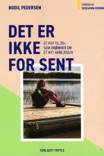 Det er ikke for sent af Bodil Pedersen