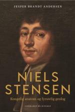 Niels Stensen. Kongelig anatom og fyrstelig geolog af Jesper Brandt Andersen