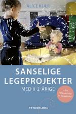 Sanselige legeprojekter med 0-2-årige af Alice Kjær