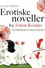 Forførelsens fascination – erotiske noveller fra Tidens kvinder af Aller Media A/S