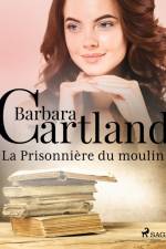 La Prisonnière du moulin af Barbara Cartland