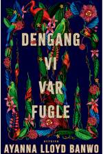 Dengang vi var fugle af Ayanna Lloyd Banwo