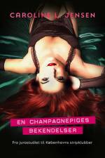 En champagnepiges bekendelser af Caroline L. Jensen