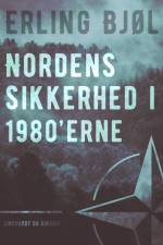 Nordens sikkerhed i 1980’erne af Erling Bjøl