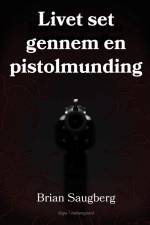 Livet set gennem en pistolmunding af Brian Saugberg