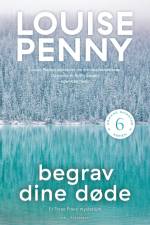 Begrav dine døde af Louise Penny