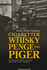 Cigaretter, whisky, penge og piger af Kirsten Stubbe-Teglbjærg
