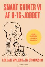Snart griner vi af 8 til 16-jobbet af Liv Otto Hassert