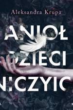 Anioł dzieci niczyich af Aleksandra Krupa