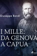 I mille: da Genova a Capua af Giuseppe Bandi