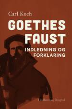 Goethes Faust. Indledning og forklaring af Carl Koch