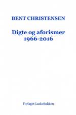 Digte og aforismer 1966-2016 af Bent Christensen