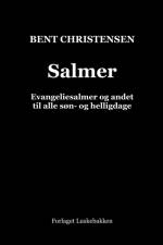 Salmer. Evangeliesalmer og andet til alle søn- og helligdage af Bent Christensen