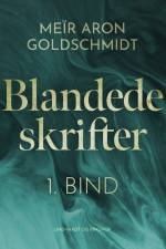 Blandede skrifter. 1. bind af Meïr Aron Goldschmidt
