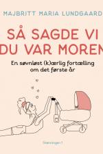 Så sagde vi du var moren af Majbritt Maria Lundgaard