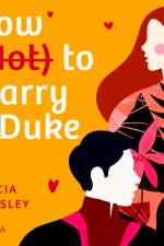 How (Not) to Marry a Duke af Felicia Kingsley