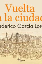 Vuelta a la ciudad af Federico Garcia Lorca