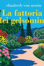 La fattoria dei gelsomini af Elizabeth Von Arnim