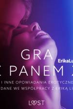 Gra z Panem X i inne opowiadania erotyczne wydane we współpracy z Eriką Lust af Praca Zbiorowa