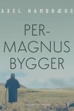 Per-Magnus bygger af Axel Hambræus