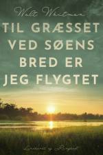 Til græsset ved søens bred er jeg flygtet af Walt Whitman