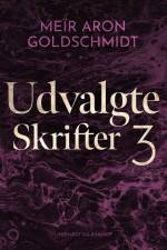 Udvalgte skrifter 3 af Meïr Aron Goldschmidt