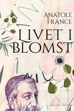Livet i blomst af Anatole France