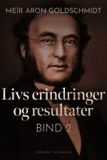Livs erindringer og resultater. Bind 2 af Meïr Aron Goldschmidt
