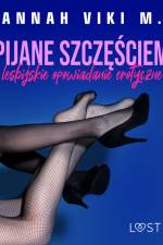 Pijane szczęściem – lesbijskie opowiadanie erotyczne af Annah Viki M.