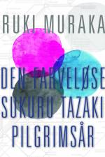 Den farveløse Tsukuru Tazakis pilgrimsår af Haruki Murakami