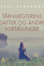 Tårnvægterens datter og andre fortællinger af Axel Hambræus