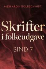 Skrifter i folkeudgave (bind 7) af Meïr Aron Goldschmidt