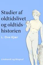 Studier af oldtidslivet og oldtidshistorien af L. Ove Kjær