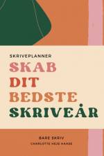 Skab dit bedste skriveår af Charlotte Heje Haase