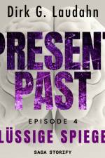 Present Past: Flüssige Spiegel (Episode 4) af Dirk G. Laudahn