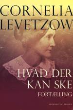 Hvad der kan ske. Fortælling af Cornelia Levetzow