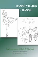 Danse vil jeg - danse! af Kjeld Erik Schaub