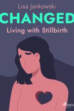 Changed: Living with Stillbirth af Lisa Jankowski