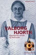 Valborg Hjorth - Sygeplejerske ved Øst - og Vestfronten af Jakob Seerup
