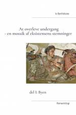 At overleve undergang - en mosaik af eksistensens stemninger af - le Berthélaine
